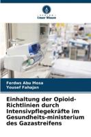 Einhaltung der Opioid-Richtlinien durch Intensivpflegekräfte im Gesundheits-ministerium des Gazastreifens 6209398588 Book Cover