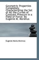 Geometric Properties Completely Characterizing The Set Of All The Curves Of Constant Pressure In A Field Of Force 1104130912 Book Cover