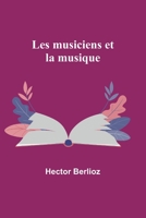 Les Musiciens et la Musique 1503382273 Book Cover