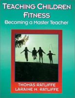 Teaching Children Fitness: Becoming a Master Teacher (American Master Teacher Program) 0873224787 Book Cover
