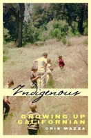 Indigenous: Growing up Californian 0872864227 Book Cover