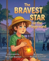 The Bravest Star on the Playground B0H8PYT8KJ Book Cover