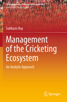 Management of the Cricketing Ecosystem: An Analytic Approach 981196484X Book Cover