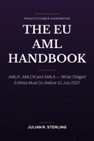 The EU AML Handbook: AMLR, AMLD6 and AMLA - What Obliged Entities Must Do Before 10 July 2027 (French Edition) B0HCN8THGR Book Cover