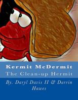 Kermit McDermit: The Clean-Up Hermit 1544062281 Book Cover