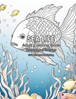Sea Life Adult Coloring Book: Calm Art Therapy - For Motivation and Inspiration (Calming Art Therapy Series) B0CPHXXKRB Book Cover