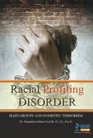 Racial Profiling Disorder: Hate Groups and Domestic Terrorism 1946746177 Book Cover