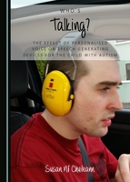 Who's Talking? The Effect of Personalised Voice on Speech Generating Devices for the Child with Autism 1443894486 Book Cover