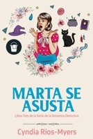 Marta Se Asusta: Libro Tres de la Serie de la Sirvienta Detective B09785JTRV Book Cover
