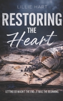 Restoring the Heart: A Short Romance Story 1981058567 Book Cover