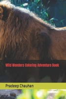 Wild Wonders Coloring Adventure Book B0CN4YHJCB Book Cover