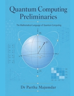Quantum Computing Preliminaries: The Mathematical Language of Quantum Computing B0HHTL62RT Book Cover