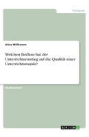 Welchen Einfluss hat der Unterrichtseinstieg auf die Qualität einer Unterrichtsstunde? (German Edition) 3668872449 Book Cover