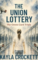 The Union Lottery: The Green Card Trials B0HDY72M9H Book Cover