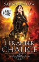 Her Amber Chalice: A Large Print Magical Quest Portal Fantasy Novel (Guardians of Camelot) 1955988536 Book Cover
