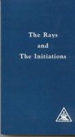 The Rays and the Initiations: A Treatise on the Seven Rays 0853301220 Book Cover