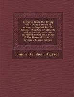 Extracts from the flying roll: being a series of sermons compiled for the Gentile churches of all sects and denominations, and addressed to the lost tribes of the House of Israel 3744716651 Book Cover