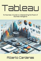 Tableau for Business: A Guide to Understanding the Power of Business Intelligence: Unfilled B0BW1YLZ8K Book Cover