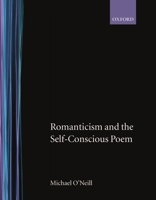 Romanticism and the Self-Conscious Poem 0198122853 Book Cover