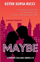 Maybe - Forse: Suspense Romance - serie LONDON CALLING #2 (London Calling Series) (Italian Edition) B0FRWSNB48 Book Cover