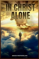 In Christ Alone 1965835821 Book Cover