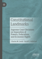Constitutional Landmarks: Supreme Court Decisions on Separation of Powers, Federalism, and Economic Rights 3030555771 Book Cover