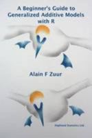 A Beginner's Guide to Generalized Additive Models with R 0957174128 Book Cover