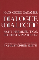 Dialogue and Dialectic: Eight Hermeneutical Studies on Plato 0300029837 Book Cover