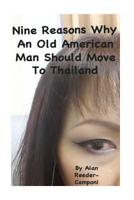 Nine Reasons Why An Old American Man Should Move To Thailand 1512050962 Book Cover