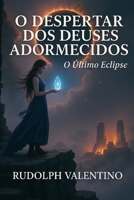 O DESPERTAR DOS DEUSES ADORMECIDOS: O Último Eclipse ("AS CRÔNICAS DAS MARCAS DA ALMA") (Portuguese Edition) B0F4WY5NRW Book Cover