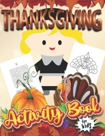 Thanksgiving Activity Book for Kids: A Big Fun Kid Workbook Game For Learning Coloring Pages, Word Puzzles, Mazes, Riddles & Jokes and More (Thanksgiving Books) | 120 Pages B08L4GMN1D Book Cover