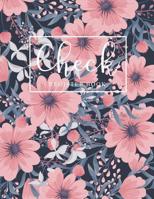 Check Register Book: Beautiful Flowers Paperback Cover - A Simple Checking Account Transaction Register - Payment Record Accounting Ledger Book - Blank Checkbook Notebook - Check Book Log 1079812741 Book Cover