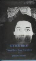 Bitter Blue: Tranquilizers, Creativity, Breakdown 0720608929 Book Cover