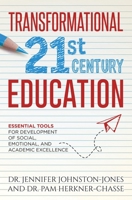 TRANSFORMATIONAL 21st Century EDUCATION: Essential Tools for the Development of Social, Emotional, and Academic Excellence 1732820198 Book Cover