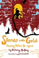 Straw into Gold: Fairy Tales Re-spun 153443285X Book Cover