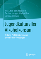 Jugendkultureller Alkoholkonsum: Riskante Praktiken in Riskanten Biografischen Ubergangen 3658076224 Book Cover