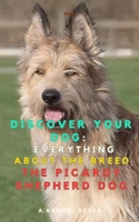Discover your Dog:Everything about the breed The Picardy Shepherd Dog B0FFN1LFW9 Book Cover