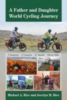 A Father and Daughter World Cycling Journey 0989884511 Book Cover