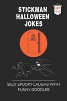 Stickman Halloween Jokes: 100 Silly Spooky Laughs for Kids Ages 6–9! B0FPM8VGX2 Book Cover