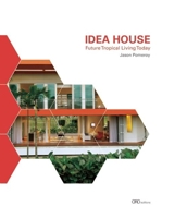 Idea House: Future Tropical Living Today 1935935100 Book Cover