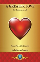 A Greater Love: The Essence of Life 1663223572 Book Cover