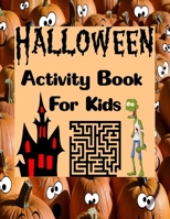 Halloween Activity Book For Kids: A Maze Activity Book for Kids (Maze Books for Kids) (Halloween Books for Kids) B08JZL6SX1 Book Cover
