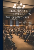 Die Praxis Des Bayerischen Budget-Rechtes ... 1145055508 Book Cover