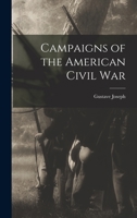 Campaigns of the American Civil War 1018845151 Book Cover