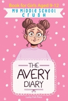 My Middle School Crush: Book For Girls Aged 9-12 (The Avery Diary) B0DVLK66X5 Book Cover