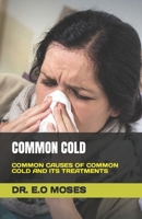 COMMON COLD: COMMON CAUSES OF COMMON COLD AND ITS TREATMENTS B0C8R1ZHVJ Book Cover