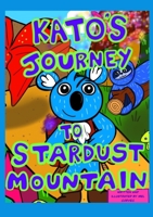 Kato's Journey to Stardust Mountain 1069352403 Book Cover