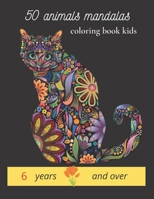 50 animals mandalas coloring book kids 6 years and over: animals mandalas for coloring it is a wonderful book by coloring which contains animals of companionship, wild animals; elephants, horses, dogs B08NYF5YY5 Book Cover