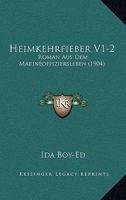 Heimkehrfieber V1-2: Roman Aus Dem Marineoffiziersleben (1904) 1161194371 Book Cover