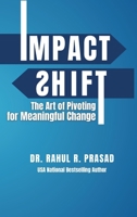 Impact Shift: The Art of Pivoting for Meaningful Change B0GKMDJX5H Book Cover